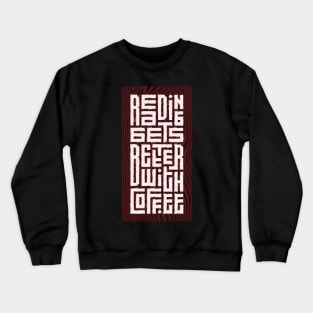 Reading gets better with coffee Crewneck Sweatshirt